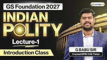 Indian Polity: Lecture 1 by G. Babu sir | GS Foundation for UPSC CSE 2027 | LevelUp IAS