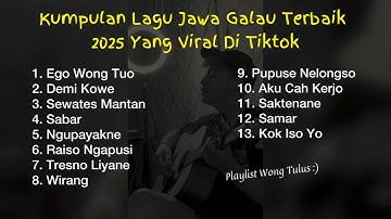 KUMPULAN LAGU JAWA GALAU TERBAIK 2025 YANG VIRAL DI TIKTOK || Playlist Wong Tulus