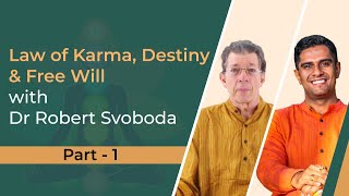 Law of Karma, Destiny & Free will With Robert Svoboda - Part 1 | AHB Podcast by Dr Vignesh Devraj