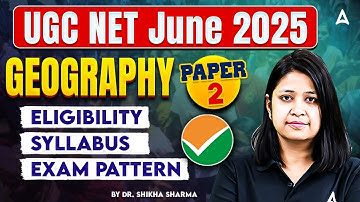 UGC NET Geography Syllabus, Eligibility & Exam Pattern | By Dr. Shikha Sharma