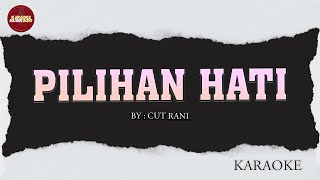 Download Lagu PILIHAN HATI - CUT RANI || KARAOKE VERSION MP3 Download Lagu PILIHAN HATI - CUT RANI || KARAOKE VERSION MP3