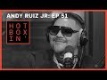 World Heavyweight Champion Andy Ruiz Jr. | Hotboxin' with Mike Tyson | Ep 51