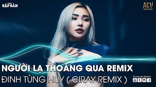 Người Lạ Thoáng Qua Remix | Ai Chung Tình Được Mãi Remix TikTok | Nhạc Remix Hot Trend TikTok