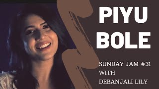 Piyu Bole(Cover) | SundayJam #31 with Debanjali Lily | Parineeta | Sonu Nigam & Shreya | Vidya Balan