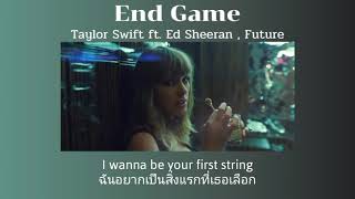 [THAISUB] End Game - Taylor Swift ft. Ed Sheeran , Future (แปลเพลง)