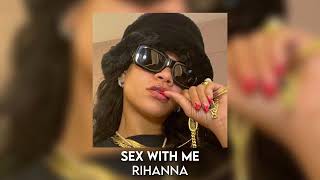 sex with me - rihanna [sped up]