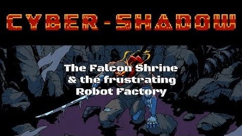 Cyber Shadow Part 7: The Falcon Shrine & the frustrating Robot Factory