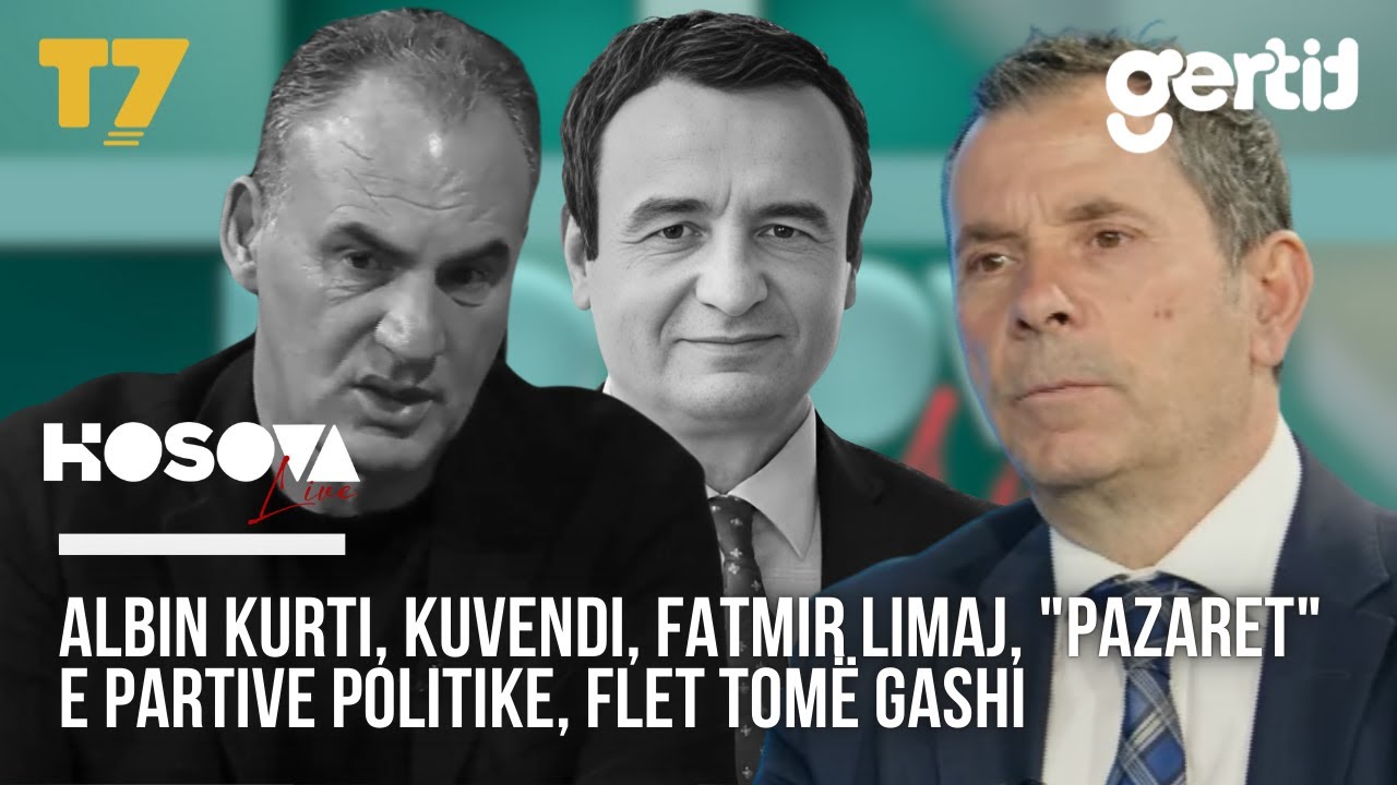 Albin Kurti, Kuvendi, Fatmir Limaj, -pazaret- e partive politike, flet Tomë Gashi | Kosova Live | T7