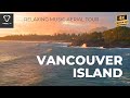 Drift Through the Wild Natural Beauty of Vancouver Island | Scenic Relaxation Film w Calming Music