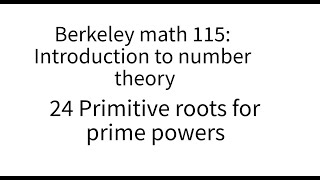 Introduction to number theory lecture 24. Primitive roots for prime powers