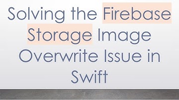 Solving the Firebase Storage Image Overwrite Issue in Swift