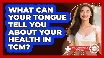 What Can Your Tongue Tell You About Your Health In TCM? - Holistic Asian Health Practices