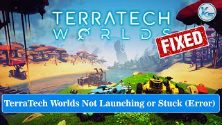 ✅ How To Fix TerraTech Worlds Launching The Game Failed, Black Screen, Not Starting, Stuck & Running