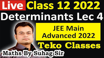 lec 4 determinants class 12 iit jee main advanced 2022 lockdown bhopal 16042021 fri maths by suhag