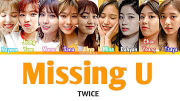 TWICE (트와이스) "Missing U" Lyrics 가사 (Color Coded Lyrics HAN/ROM/ENG)