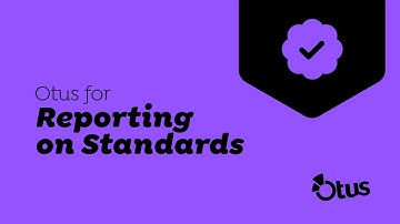 Otus for Standards-Based Grading and Reporting