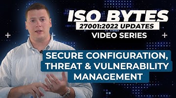 Secure Configuration, Threat & Vulnerability Management: ISO 27001 2022 Updates