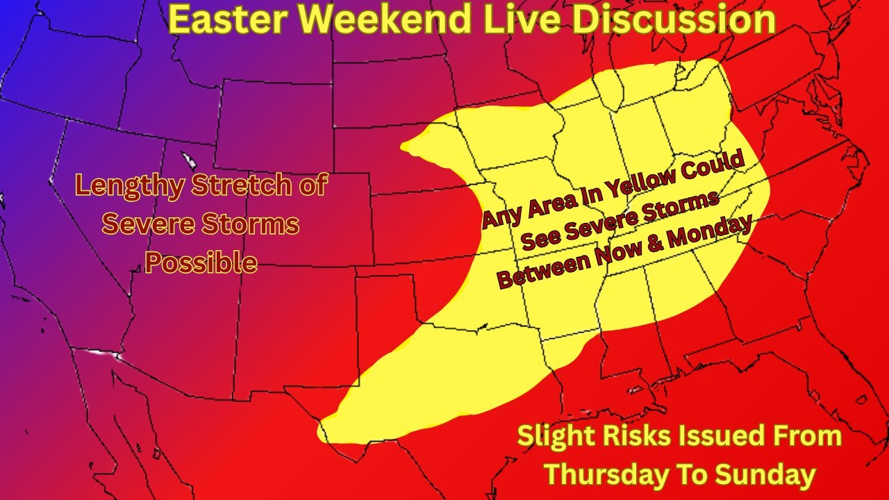 Easter Weekend Live Discussion! Lengthy Stretch Of Severe Storms ...