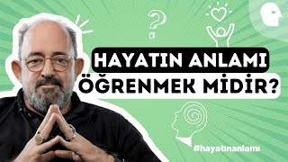 Prof. Dr. Sinan Canan ile Hayatın Anlamı: Öğrenmek midir? | Okuyarak mı öğreniriz yaşayarak mı?