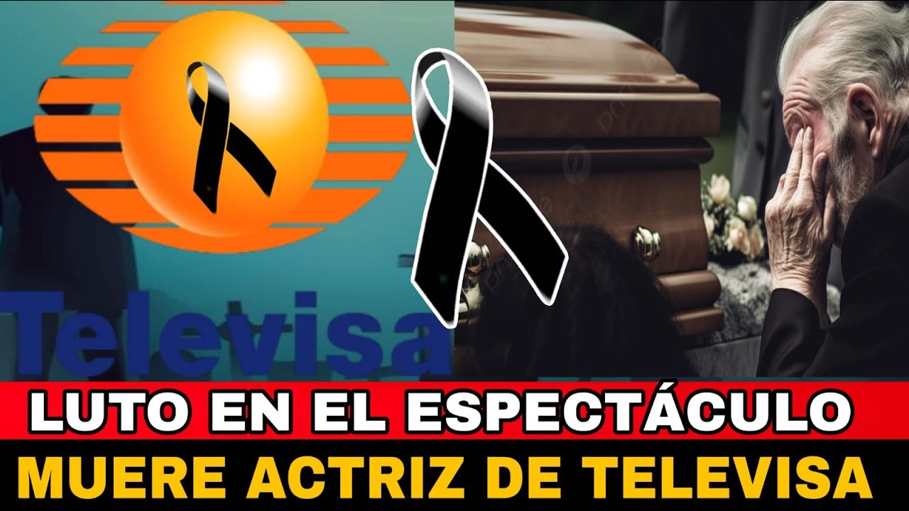 LUTO EN EL ESPECTACULO FALLECE UNA GRAN ACTRIZ DE TELEVISA,TODOS LA ...