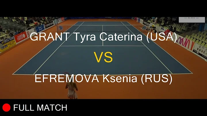 GRANT Tyra Caterina (USA) VS EFREMOVA Ksenia (RUS)...