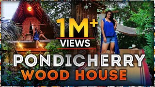 Pondicherry Wood House Experience I Cheap and Best I Keeth House