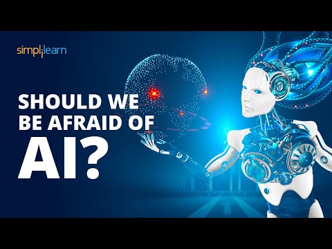 Should We Be Afraid Of Artificial Intelligence? | Rise Of Artificial Intelligence | Simplilearn