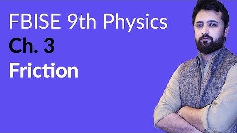 9th Class Physics Federal Board, Ch 3 - Define Friction - 9th Physics FBISE