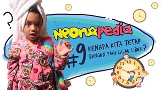 Neonapedia #9 - Kenapa kita tetap bangun pagi kalau libur?