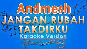 Andmesh - Jangan Rubah Takdirku (Karaoke) | GMusic