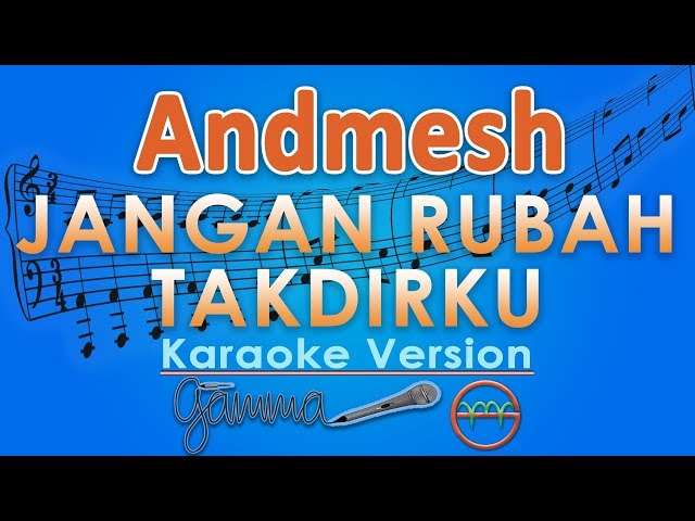 Andmesh - Jangan Rubah Takdirku (Karaoke) | GMusic class=