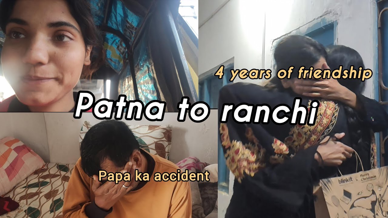 Patna to ranchi | family first 🩵| celebrating 4 years of friendship 
