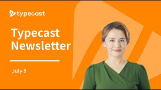 July 8 Typecast Newsletter