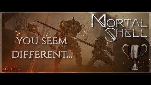 Mortal Shell - You Seem Different... Trophy Guide