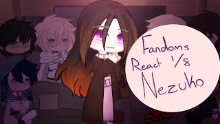 Fandoms React || Nezuko Kamado || Part 1/8 || no ships, no manga spoilers