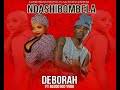 Deborah - Ndashibombela Ft Blood kid Yvok