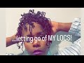 Letting go of MY LOCS!!