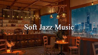 Soft Jazz Music for Work, Study & Unwind ☕ Cozy Coffee Shop Ambience with Jazz Relaxing Music