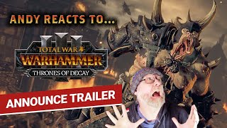 Andy Reacts to... THRONES OF DECAY TRAILER FOR TOTAL WAR: WARHAMMER III!
