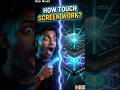 How touch screen work? #screen