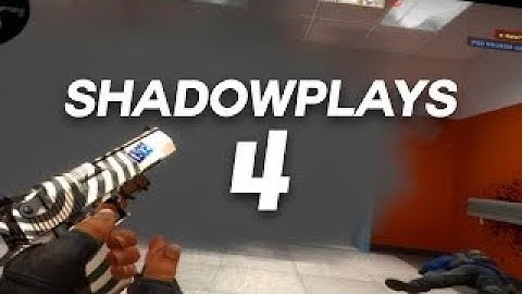 CSGO Shadowplays 4