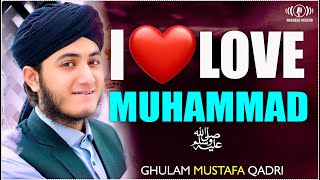 Naat Sharif 2025 - I Love❤️Mohammad ﷺ Naat - Ghulam Mustafa Qadri -  New Naat Sharif 2025