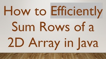How to Efficiently Sum Rows of a 2D Array in Java