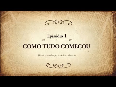 A história de Jerónimo Martins, ep. 1 - Como tudo começou