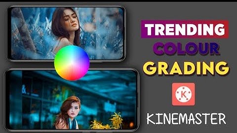 fire CINEMATIC COLOUR GRADING Like Premiere Pro in Kinemaster   How to Colour Grade a Video in Mobi