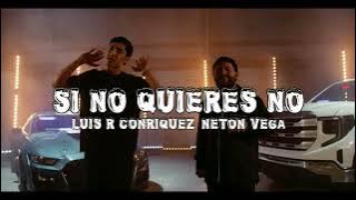 Luis R Conriquez, Neton Vega ---  Si No Quieres No (Audio Oficial)