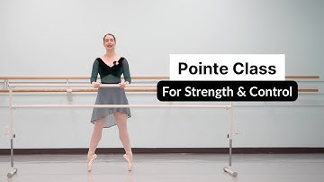 Pointe Class For Strength & Control