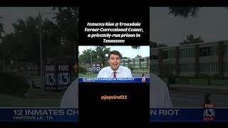 Inmates riot at Trousdale Turner Correctional Center, a prison in Tennessee #prison #memphis