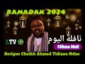 Ramadan 2024 nafila 15me nuit par serigne cheikh ahmed tidiane ndao