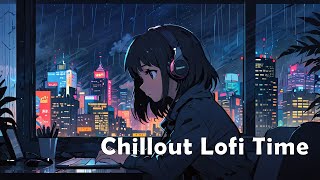 Chillout Lo-fi Music: Chill Beats for Study & Relaxing🎶